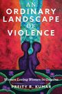 Preity R Kumar: An Ordinary Landscape of Violence, Buch