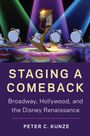 Peter C. Kunze: Staging a Comeback: Broadway, Hollywood, and the Disney Renaissance, Buch