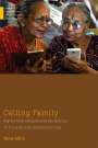 Tanja Ahlin: Calling Family: Digital Technologies and the Making of Transnational Care Collectives, Buch