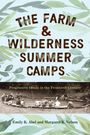 Emily K. Abel: The Farm & Wilderness Summer Camps: Progressive Ideals in the Twentieth Century, Buch