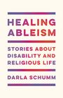 Darla Schumm: Healing Ableism, Buch