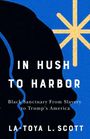 La-Toya L Scott: In Hush to Harbor, Buch