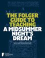 : The Folger Guide to Teaching a Midsummer Night's Dream, Buch