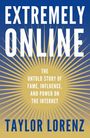 Taylor Lorenz: Extremely Online: The Untold Story of Fame, Influence, and Power on the Internet, Buch