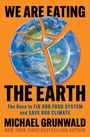 Michael Grunwald: We Are Eating the Earth, Buch