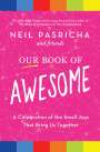 Neil Pasricha: Our Book of Awesome: A Celebration of the Small Joys That Bring Us Together, Buch