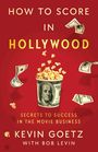 Kevin Goetz: How to Score in Hollywood, Buch