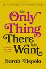 Sarah Hepola: The Only Thing There Is to Want, Buch