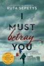 Ruta Sepetys: I Must Betray You, Buch