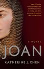 Katherine J Chen: Joan: A Novel of Joan of Arc, Buch