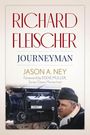 Text: "Richard Fleischer Journeyman, Jason A. Ney, Foreword by Eddie Muller, Turner Classic Movies host." Kamera mit Mann.