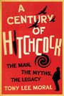 Text: "A Century of Hitchcock: The Man, The Myths, The Legacy. Tony Lee Moral." Illustration mit Silhouette und Vögeln.