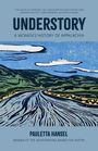 "UNDERSTORY: A WOMEN'S HISTORY OF APPALACHIA" von Pauletta Hansel, zeigt eine farbige Landschaftsillustration.