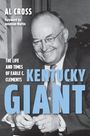 AL CROSS, Foreword by Jonathan Martin. THE LIFE AND TIMES OF EARLE C. CLEMENTS, KENTUCKY GIANT. Ein lächelnder Mann in Anzug.