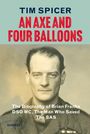 „TIM SPICER, AN AXE AND FOUR BALLOONS, The Biography of Brian Franks DSO MC, The Man Who Saved The SAS, BARBRECK“. Darunter ein schwarz-weißes Porträt.