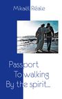 Mikael Reale: Passport to Walking by the spirit, Buch