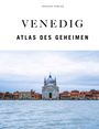 Thomas Jonglez: Venedig - Atlas des Geheimen, Buch
