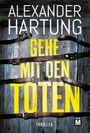 Alexander Hartung: Gehe mit den Toten, Buch