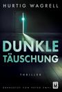 Titel: Dunkle Täuschung. Autor: Hurtig Wagrell. Thriller-Genre. Übersetzt von Peter Zmyj. Geöffnete Tür mit Lichtschein.