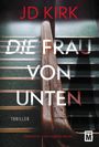 Jd Kirk: Die Frau von unten, Buch