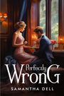 Samantha Dell: Perfectly Wrong, Buch