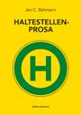 Jan C. Behmann: Haltestellenprosa, Buch