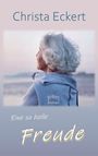 Christa Eckert: Eine so helle Freude, Buch
