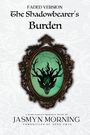Jasmyn Morning: (FADED VERSION) The Shadowbearer's Burden, Buch