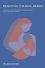 „REWRITING THE MUM-MEMOS“ und „HELEN MATHER“. Eine Illustration zeigt eine stilisierte Mutter mit Kind.