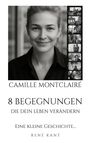 "Camille Montclairé: 8 Begegnungen die dein Leben verändern. Eine kleine Geschichte... René Kant." Foto einer lächelnden Frau.