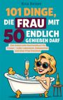 Rita Reiser: 101 Dinge, die Frau mit 50 endlich genießen darf, Buch