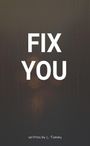 Text: "FIX YOU" und "written by L. Tommy." Hintergrund: regennasse Scheibe mit unscharfem Licht.