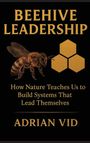 "Beehive Leadership: How Nature Teaches Us to Build Systems That Lead Themselves, Adrian Vid." Illustration einer Biene.