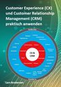 Lars Brodersen: Customer Experience (CX) und Customer Relationship Management (CRM) praktisch anwenden, Buch