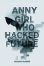 "Anny The Girl Who Hacked The Future" in großen Buchstaben. Darunter "Fabiano Oliveira". Silhouette eines Mädchens mit Kapuze.