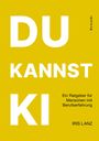 DU KANNST KI. Ein gelbes Cover mit schwarz-weißer Schrift. Ein Ratgeber für Menschen mit Berufserfahrung von Iris Lanz.
