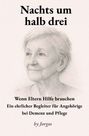 „Nachts um halb drei. Wenn Eltern Hilfe brauchen. Ein ehrlicher Begleiter für Angehörige bei Demenz und Pflege. by Jorgos.“ Zeichnung einer älteren Frau.