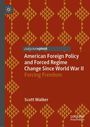 Scott Walker: American Foreign Policy and Forced Regime Change Since World War II, Buch