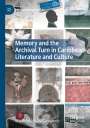 Marta Fernández Campa: Memory and the Archival Turn in Caribbean Literature and Culture, Buch