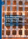 : Arts Management, Cultural Policy, & the African Diaspora, Buch