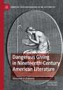 Alexandra Urakova: Dangerous Giving in Nineteenth-Century American Literature, Buch