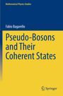 Fabio Bagarello: Pseudo-Bosons and Their Coherent States, Buch