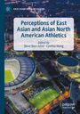 : Perceptions of East Asian and Asian North American Athletics, Buch