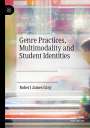 Robert James Gray: Genre Practices, Multimodality and Student Identities, Buch