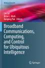: Broadband Communications, Computing, and Control for Ubiquitous Intelligence, Buch