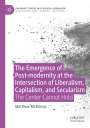 Matthew Mcmanus: The Emergence of Post-modernity at the Intersection of Liberalism, Capitalism, and Secularism, Buch
