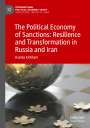 Ksenia Kirkham: The Political Economy of Sanctions: Resilience and Transformation in Russia and Iran, Buch