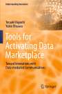 Yukio Ohsawa: Tools for Activating Data Marketplace, Buch