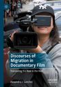 Alexandra J. Sanchez: Discourses of Migration in Documentary Film, Buch