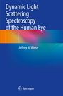 Jeffrey N. Weiss: Dynamic Light Scattering Spectroscopy of the Human Eye, Buch